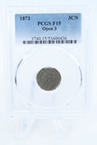 1873-P PCGS F15 Open 3 Three (3) Cent Nickel Business Strike 3CN