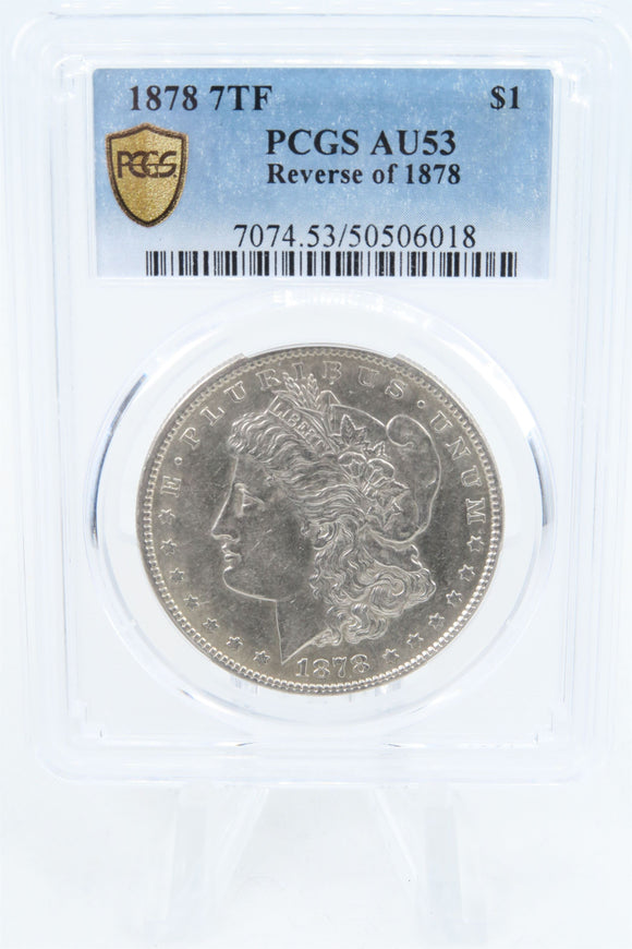 1878-P PCGS AU53 7TF Reverse Of 1878 Morgan Dollar Business Strike